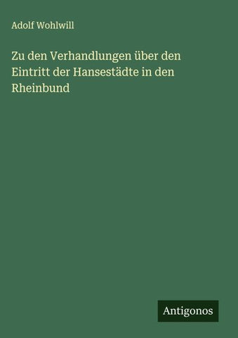 Zu den Verhandlungen über den Eintritt der Hansestädte in den Rheinbund