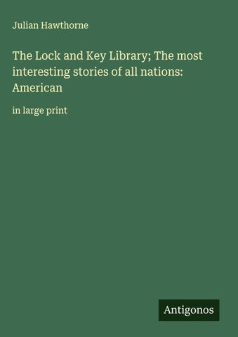 The Lock and Key Library; The most interesting stories of all nations: American