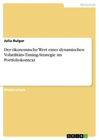 Der ökonomische Wert einer dynamischen  Volatilitäts-Timing-Strategie im Portfoliokontext