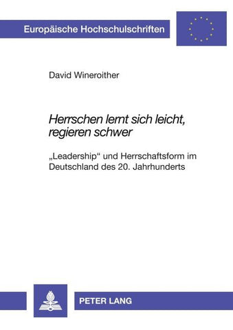 'Herrschen lernt sich leicht, regieren schwer'