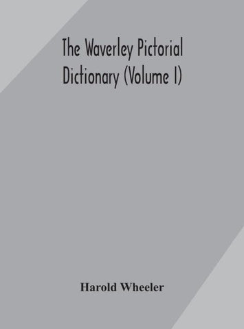 The Waverley Pictorial Dictionary (Volume I)