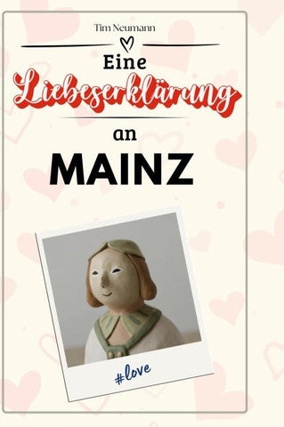 Eine Liebeserklärung an Mainz