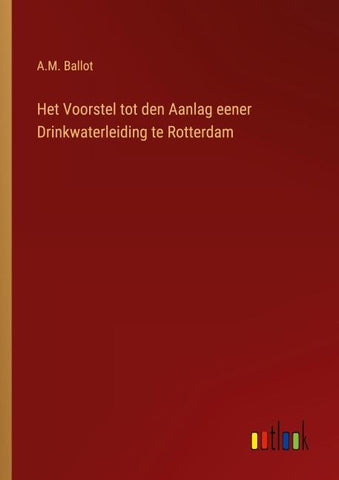 Het Voorstel tot den Aanlag eener Drinkwaterleiding te Rotterdam