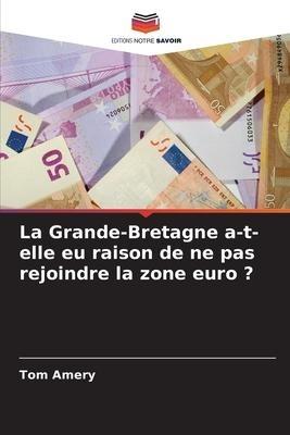 La Grande-Bretagne a-t-elle eu raison de ne pas rejoindre la zone euro ?