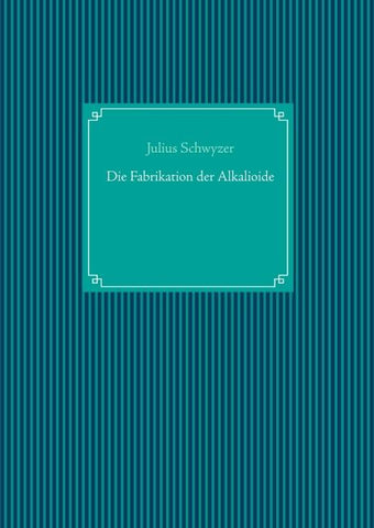 Die Fabrikation der Alkaloide