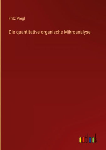 Die quantitative organische Mikroanalyse