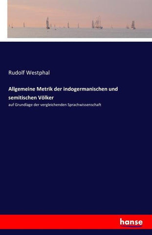 Allgemeine Metrik der indogermanischen und semitischen Völker