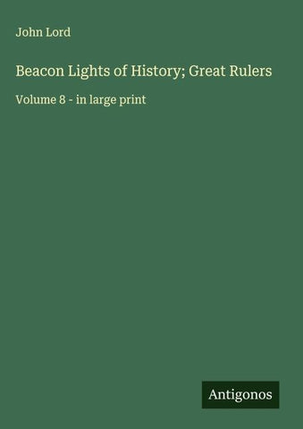 Beacon Lights of History; Great Rulers