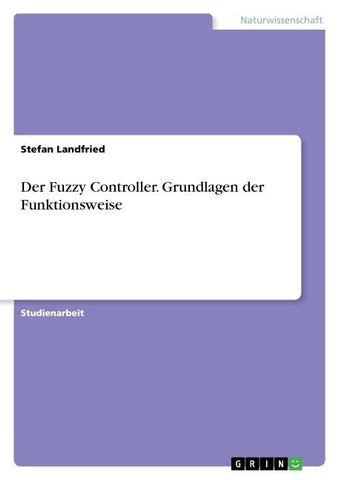 Der Fuzzy Controller. Grundlagen der Funktionsweise