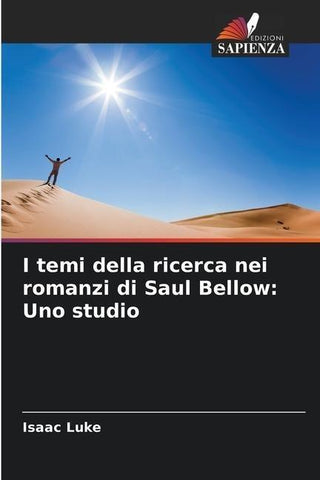 I temi della ricerca nei romanzi di Saul Bellow: Uno studio