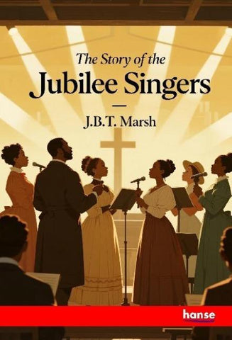 The Story of the Jubilee Singers