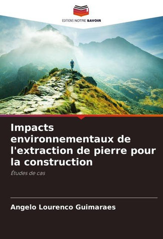 Impacts environnementaux de l'extraction de pierre pour la construction