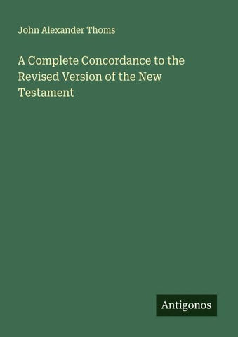 A Complete Concordance to the Revised Version of the New Testament