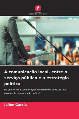 A comunicação local, entre o serviço público e a estratégia política