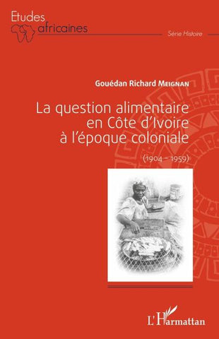La question alimentaire en Côte d'Ivoire à l'époque coloniale