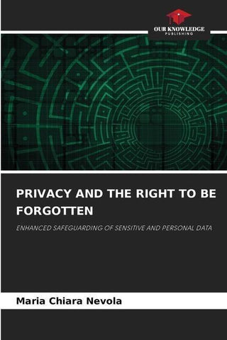 PRIVACY AND THE RIGHT TO BE FORGOTTEN