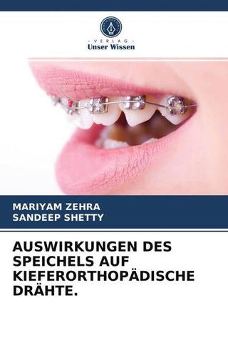 AUSWIRKUNGEN DES SPEICHELS AUF KIEFERORTHOPÄDISCHE DRÄHTE.