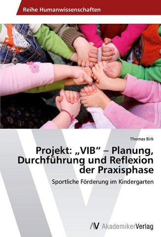 Projekt: "VIB" - Planung, Durchführung und Reflexion der Praxisphase