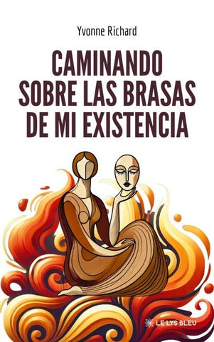 Caminando sobre las brasas de mi existencia