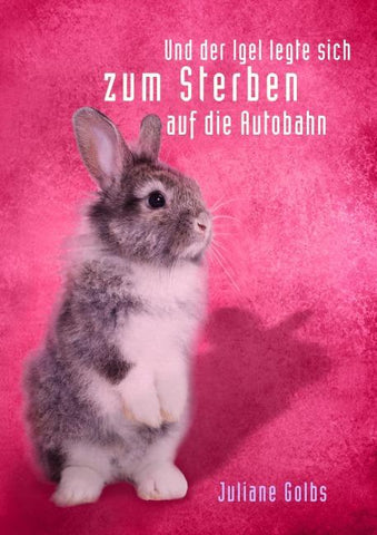 ... und der Igel legte sich zum Sterben auf die Autobahn