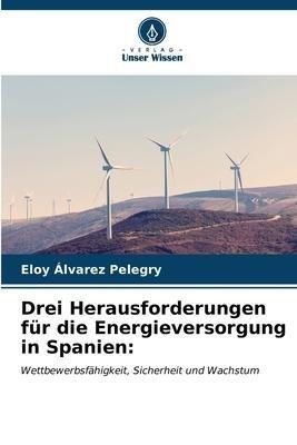 Drei Herausforderungen für die Energieversorgung in Spanien: