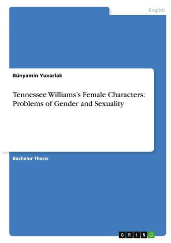 Tennessee Williams's Female Characters: Problems of Gender and Sexuality