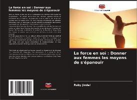 La force en soi : Donner aux femmes les moyens de s'épanouir