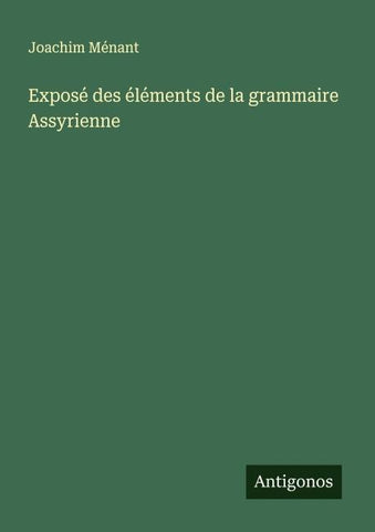 Exposé des éléments de la grammaire Assyrienne