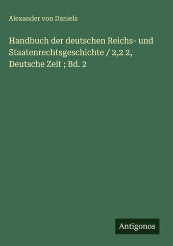Handbuch der deutschen Reichs- und Staatenrechtsgeschichte / 2,2 2, Deutsche Zeit ; Bd. 2