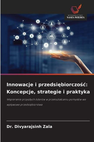 Innowacje i przedsi¿biorczo¿¿: Koncepcje, strategie i praktyka