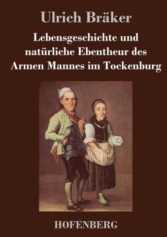 Lebensgeschichte und natürliche Ebentheur des Armen Mannes im Tockenburg