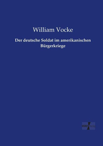 Der deutsche Soldat im amerikanischen Bürgerkriege