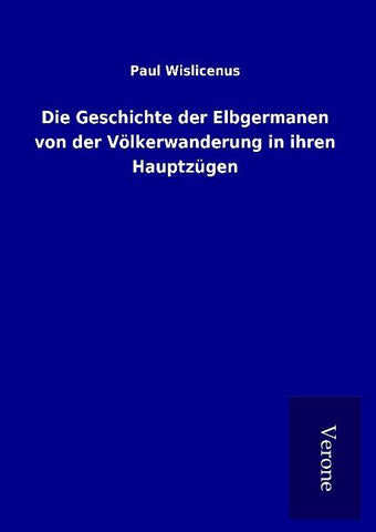 Die Geschichte der Elbgermanen von der Völkerwanderung in ihren Hauptzügen