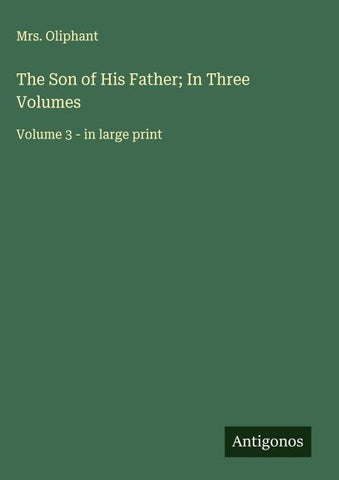 The Son of His Father; In Three Volumes