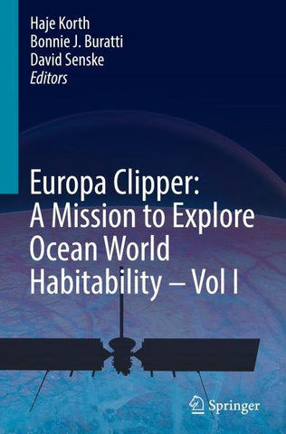 Europa Clipper: A Mission to Explore Ocean World Habitability - Vol I