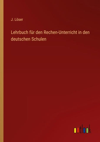 Lehrbuch für den Rechen-Unterricht in den deutschen Schulen