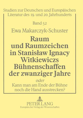 Raum und Raumzeichen in Stanis¿aw Ignacy Witkiewiczs Bühnenschaffen der zwanziger Jahre