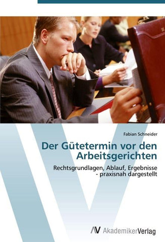 Der Gütetermin vor den Arbeitsgerichten