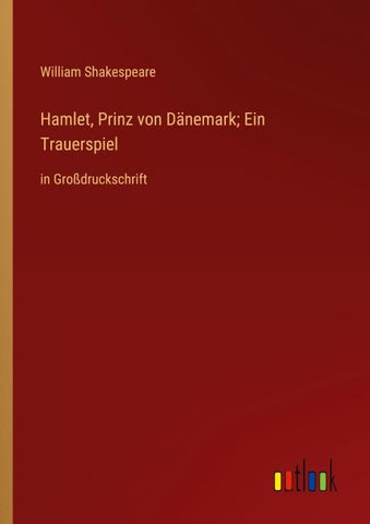 Hamlet, Prinz von Dänemark; Ein Trauerspiel