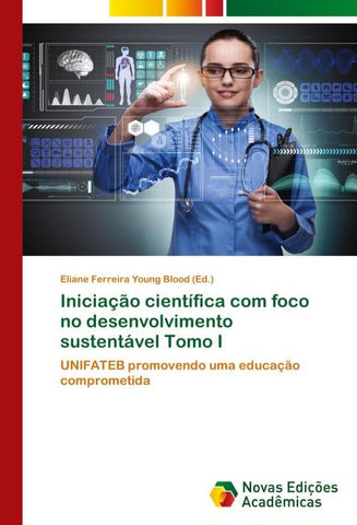 Iniciação científica com foco no desenvolvimento sustentável Tomo I