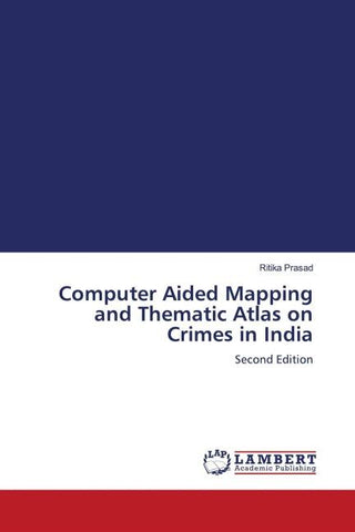 Computer Aided Mapping and Thematic Atlas on Crimes in India