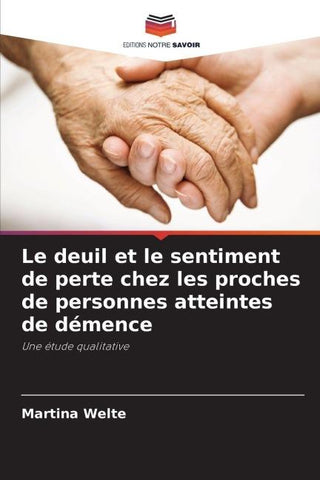 Le deuil et le sentiment de perte chez les proches de personnes atteintes de démence
