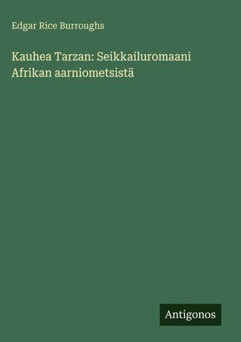 Kauhea Tarzan: Seikkailuromaani Afrikan aarniometsistä