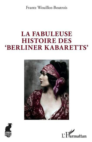 La fabuleuse histoire des 'Berliner Kabaretts'