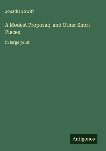 A Modest Proposal;  and Other Short Pieces