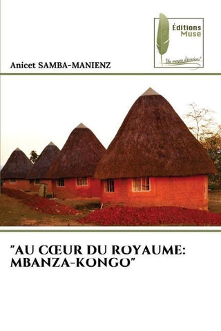 "AU C¿UR DU ROYAUME: MBANZA-KONGO"