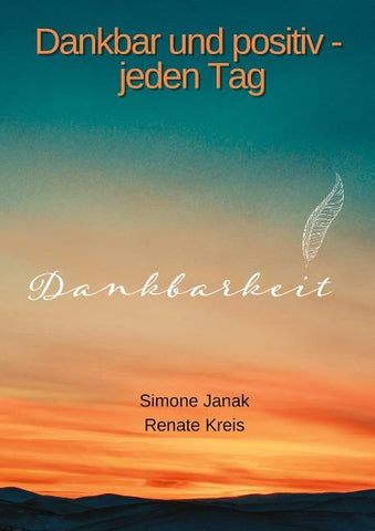 Dankbar und positiv     -             jeden Tag