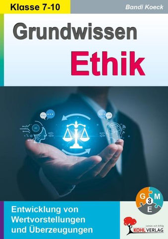 Grundwissen Ethik / Klasse 7-10