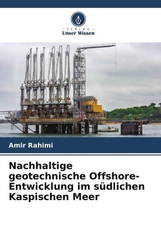 Nachhaltige geotechnische Offshore-Entwicklung im südlichen Kaspischen Meer