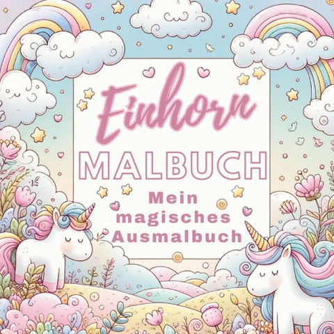 Mein Magisches Einhorn Malbuch: Kreativer Spaß für Mädchen!
